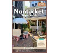 Nantucket Travel Guide 2025: Sail, Stroll, and Savor the Best of New England’s Island Treasure (Trailblazer Travel Guides)
