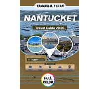 Nantucket Travel Guide 2026 (Full-Color): Beaches, Lighthouses, Coastal Walks, and Insider Tips for a Unique Island Escape