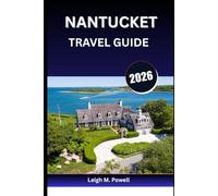 NANTUCKET TRAVEL GUIDE 2026: The Ultimate Guide to Island Life, from Brant Point to Sconset