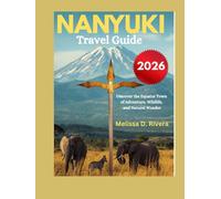 NANYUKI Travel Guide 2026: Discover the Equator Town of Adventure, Wildlife, and Natural Wonder