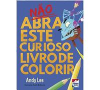 NãO ABRA ESTE CURIOSO LIVRO DE COLORIR