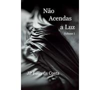 Não Acendas a Luz: Volume I