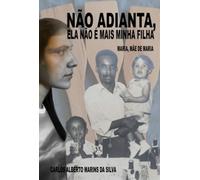 Não Adianta, Ela Não É Mais Minha Filha - Maria, mãe de Maria