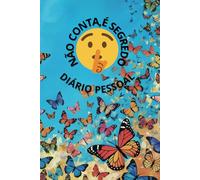 Não conta,é segredo!: Diário Pessoal