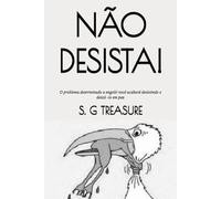 NÃO DESISTA!: O problema determinado a engolir você acabará desistindo e deixá -lo em paz: 50 (S. G TREASURE'S ENCOURAGEMENT BOOKSTORE)