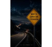 Não é a Curva que é Perigosa