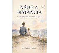 Não é a distância: Cartas antes de cada viagem