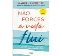 NAO FORCES, A VIDA FLUI