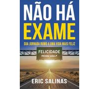Não Há Exame: Sua Jornada Rumo A Uma Vida Mais Feliz