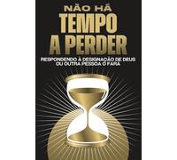 Não há tempo a perder: Respondendo à designação de Deus ou outra pessoa o fará (Atracção Espiritual)