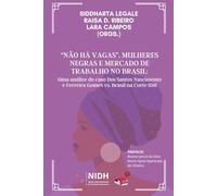 “NÃO HÁ VAGAS”, MULHERES NEGRAS E MERCADO DE TRABALHO NO BRASIL: Uma análise do caso Neusa dos Santos Nascimento e Gisele Ferreira Gomes vs. Brasil na Corte IDH