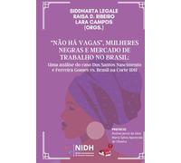 “NÃO HÁ VAGAS”, MULHERES NEGRAS E MERCADO DE TRABALHO NO BRASIL: Uma análise do caso Neusa dos Santos Nascimento e Gisele Ferreira Gomes vs. Brasil na Corte IDH