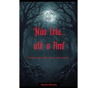 Não leia... até o fim!: Contos que vão tirar o seu sono...