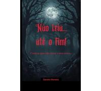 Não leia... até o fim!: Contos que vão tirar o seu sono...