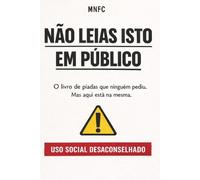 Não leias isto em público: O livro de piadas que ninguém pediu