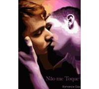 Não Me Toque - Romance Gay (ebook)