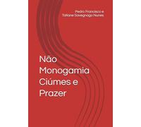 Não Monogamia Ciúmes e Prazer