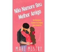 Não Namore Seu Melhor Amigo: Um Romance Quente de Amigos para Amantes (O Dueto em Desdobramento)