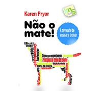 Não o mate!: A nova arte de ensinar e treinar (SIN COLECCION)