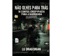 Não Olhes Para Trás: 16 Contos Creepypasta para a Madrugada