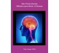 Não Pense Demais - Métodos Para Aliviar O Estresse (ebook)