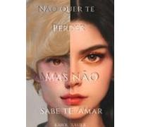 Não Quer Te Perder Mas Não Sabe Te Amar (ebook)
