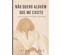 Não Quero Alguém que me Excite: Quero Alguém com quem eu Descanse