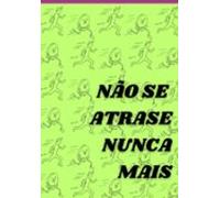 Não Se Atrase Nunca Mais (ebook)