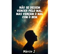 "Não se deixem vencer pelo mal, mas vençam o mal com o bem"