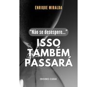 Não se desespere...Isso também passará.