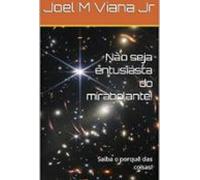 Não Seja Entusiasta Do Mirabolante (ebook)