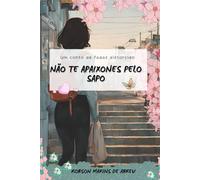 Não te apaixones pelo sapo: Um conto de fadas distorcido (Romance)