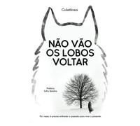 Não vão os lobos voltar: Por vezes, é preciso enfrentar o passado para viver o presente.