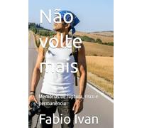 Não volte mais é uma: Memórias de ruptura, risco e permanência