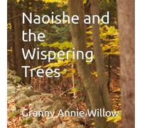 Naoishe and the Wispering Trees (Naoishe’s Garden Adventures)
