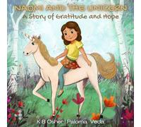 Naomi and the Unicorn: A Story of Gratitude and Hope: A Heartwarming Children’s Book About Finding Strength and Joy