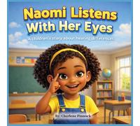 Naomi Listens With Her Eyes A children's story about hearing differences: 5 (Fearfully and Wonderfully Made)