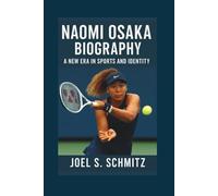 NAOMI OSAKA BIOGRAPHY: A New Era in Sports and Identity
