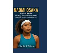 NAOMI OSAKA BIOGRAPHY: Breaking Boundaries in Tennis The Inspiring Journey of a Global Sports Star