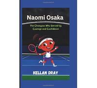 Naomi Osaka Biography for Kids: The Champion Who Served Up Courage and Confidence
