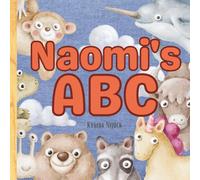 Naomi’s ABC: Personalized Animal Alphabet With Positive Traits & Your Child’s Name on Every Page: A keepsake alphabet adventure for toddlers & preschoolers (to age 6)