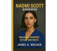 Naomi Scott Biography: Breaking Barriers in Film and Music