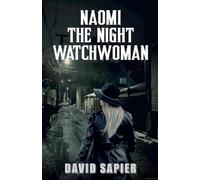 Naomi The Night Watchwoman: 2 (Night Watchman Trilogy)