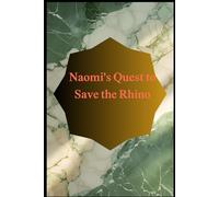 Naomi's Quest to Save the Rhino: Wings of Magic: The Tale of Princess Naomi