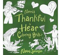 Naomi's Thankful to Hear Coloring Book: 51 illustrations experiencing the joy of sound and blessing of hearing.