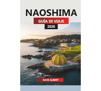 NAOSHIMA GUÍA DE VIAJE 2026: Planificación privilegiada para unas vacaciones en Naoshima Art Island