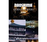 NAOSHIMA GUIDA DI VIAGGIO 2026: “Dove l’arte incontra il mare: scopri lo spirito creativo di Naoshima”