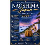 Naoshima Japan Travel Guide 2026: Explore Japan’s Famous Art Island with World-Class Museums, Hidden Gems, Local cuisine & Scenic Coastal Escapes with Itineraries for the Perfect Cultural Getaway