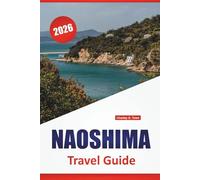 NAOSHIMA TRAVEL GUIDE 2026: Modern Art Museums, Architecture Walks, Coastal Scenery, Local Cuisine, and Travel Tips for Japan’s Art Island