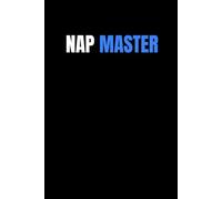 Nap Master: The Perfect Journal for Lazy Days & Nap Lovers, Gag Gift for Family